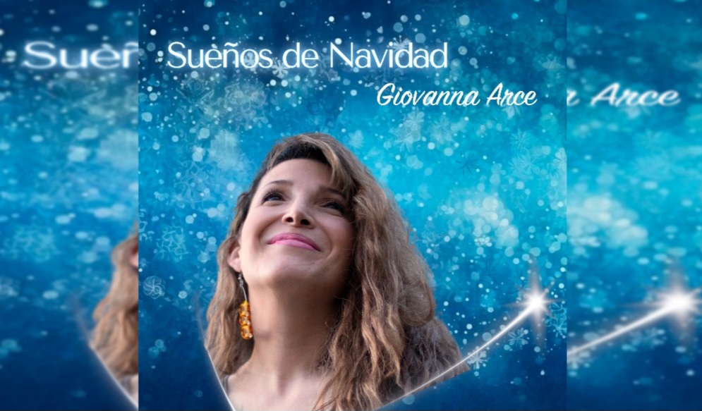 GIOVANNA ARCE NOS TRAE LA MAGIA NAVIDEÑA, CON SU ÁLBUM:  «SUEÑO DE NAVIDAD»